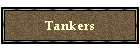 Tankers